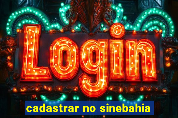 cadastrar no sinebahia